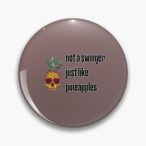 Item preview, Not A Swinger I Just Like Pineapples  (15) designed and sold by Creativiltetees.