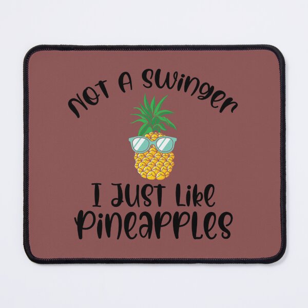 Item preview, Not A Swinger I Just Like Pineapples (5) designed and sold by Creativiltetees.