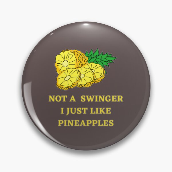 Item preview, Not A Swinger I Just Like Pineapples                                         (39) designed and sold by Kyleencurry.