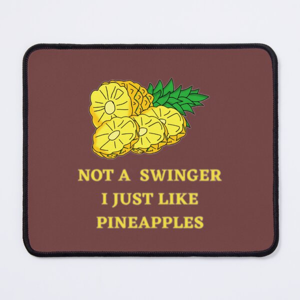 Item preview, Not A Swinger I Just Like Pineapples                                         (39) designed and sold by Kyleencurry.