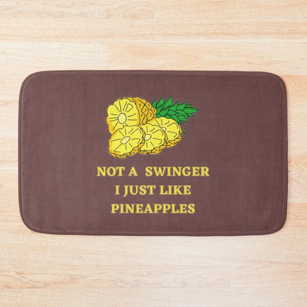 Item preview, Not A Swinger I Just Like Pineapples                                         (39) designed and sold by Kyleencurry.