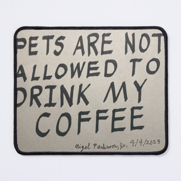 Item preview, Pets Are Not Allowed To Drink My Coffee  designed and sold by Nigel Parkinson, Jr..