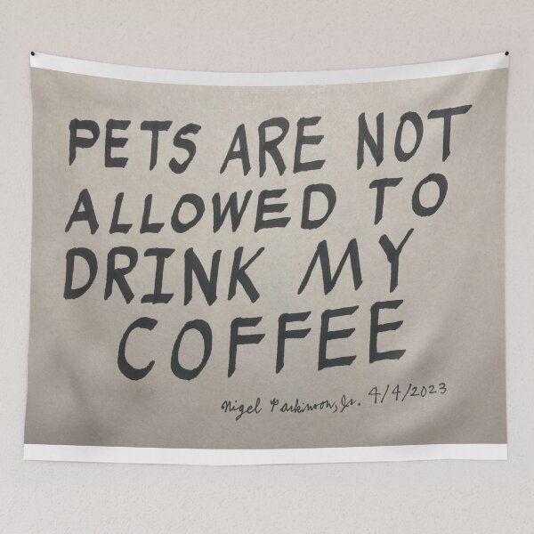 Item preview, Pets Are Not Allowed To Drink My Coffee  designed and sold by Nigel Parkinson, Jr..