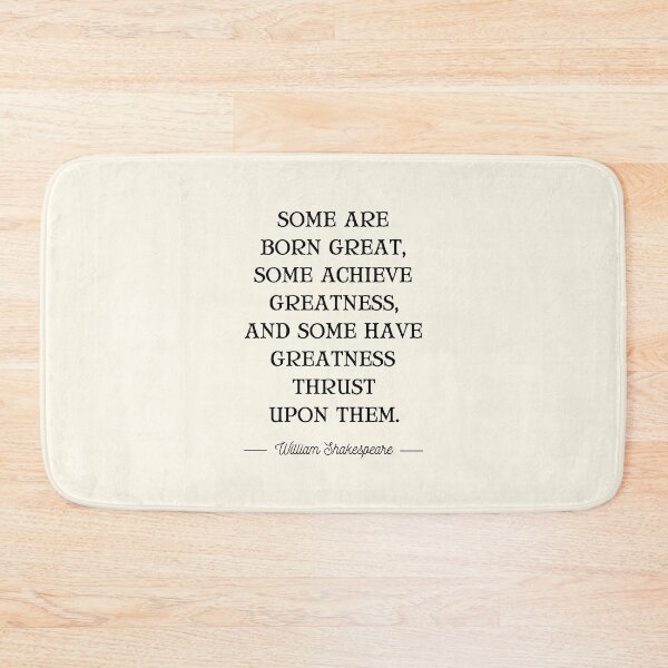 Item preview, Some Are Born Great, Some Achieve Greatness, And Some Have Greatness Thrust Upon Them designed and sold by QuotesAreFun.