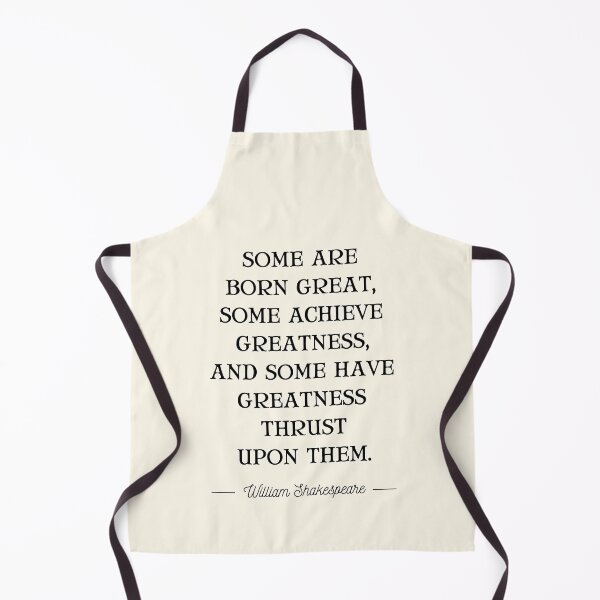 Item preview, Some Are Born Great, Some Achieve Greatness, And Some Have Greatness Thrust Upon Them designed and sold by QuotesAreFun.