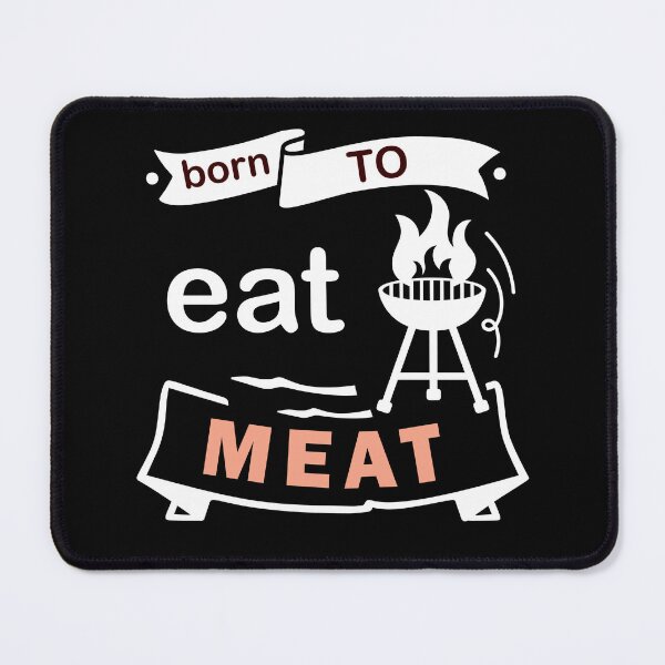 Item preview, Born to eat MEAT2 designed and sold by FinalCut55.