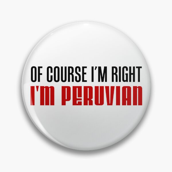 Item preview, Of Course I'm Right I'm Peruvian designed and sold by jaycartoonist.