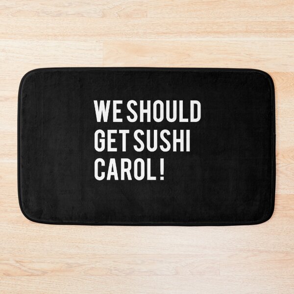 Item preview, We should get sushi, Carol! Funny Meme designed and sold by kimart18.