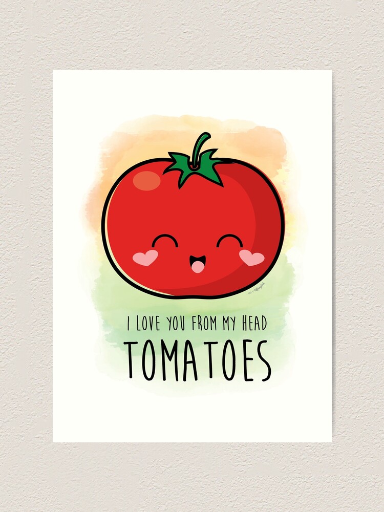 I Love You From My Head Tomatoes Art Print By Tiffanylinh Redbubble