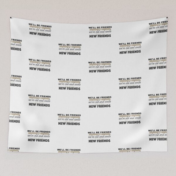 Item preview, We'll Be Friends Until We're Old Senile Then We'll Be New Friends designed and sold by onceproject.