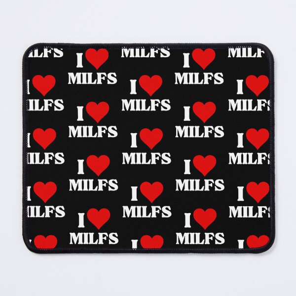 Item preview, I LOVE (HEART) MILFS designed and sold by SIKEWARDdesigns.