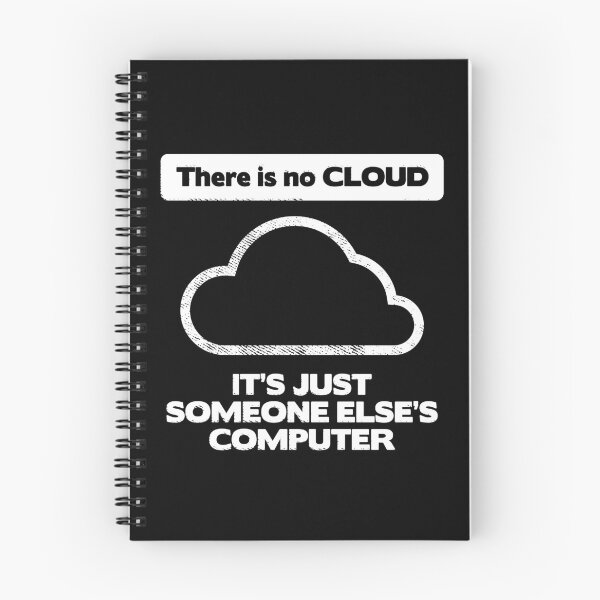 Item preview, There is no Cloud - It's Just Someone Else's Computer - IT Humor designed and sold by Ric Gilar.