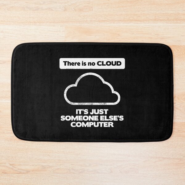 Item preview, There is no Cloud - It's Just Someone Else's Computer - IT Humor designed and sold by Ric Gilar.
