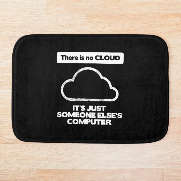 Item preview, There is no Cloud - It's Just Someone Else's Computer - IT Humor designed and sold by Ric Gilar.