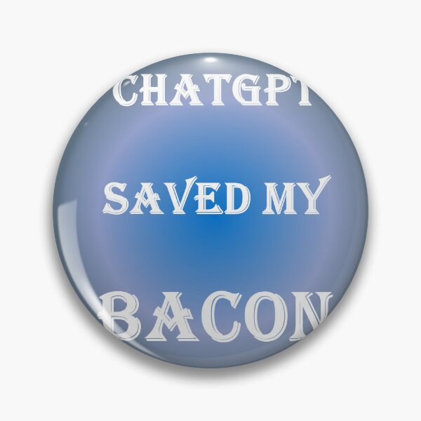 Item preview, When life gets you down ChatGPT can make you Phthalo Green bacon designed and sold by TechsQuickArt.