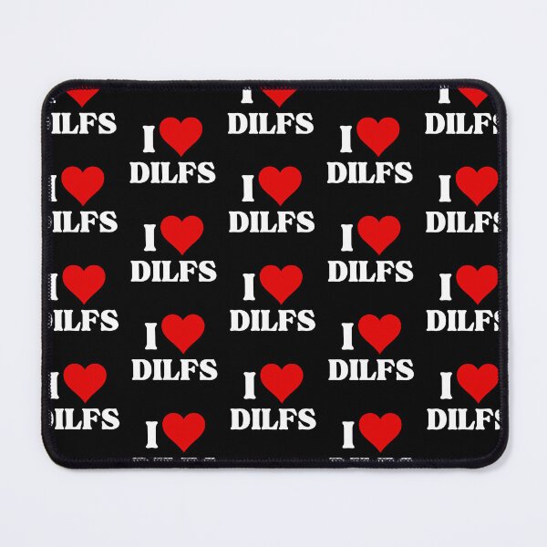 Item preview, I LOVE (HEART) DILFS FUNNY MEME designed and sold by SIKEWARDdesigns.