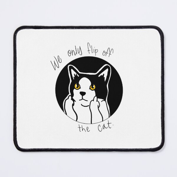 Item preview, We only flip off the cat designed and sold by Itsmrspockets.