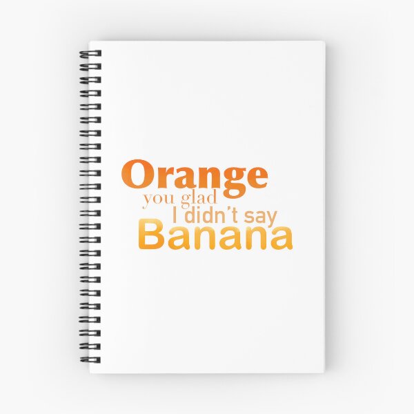 Item preview, Orange You Glad I Didn’t Say Banana designed and sold by TeaLimeTwo.