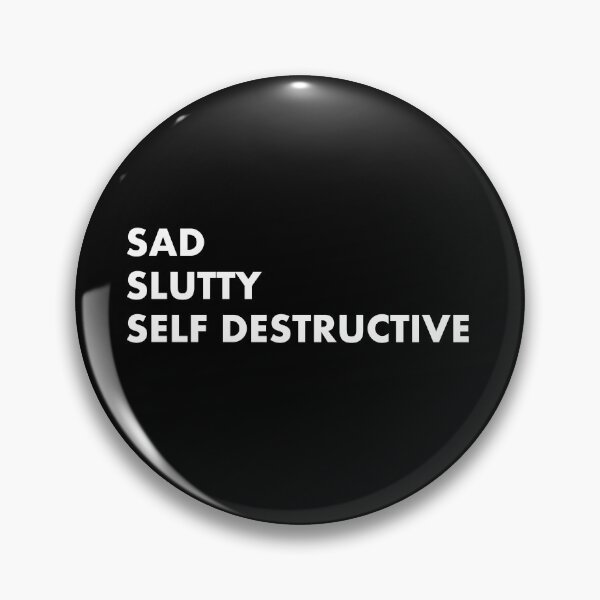 Item preview, Sad Slutty Self Destructive designed and sold by EmmasIrony.