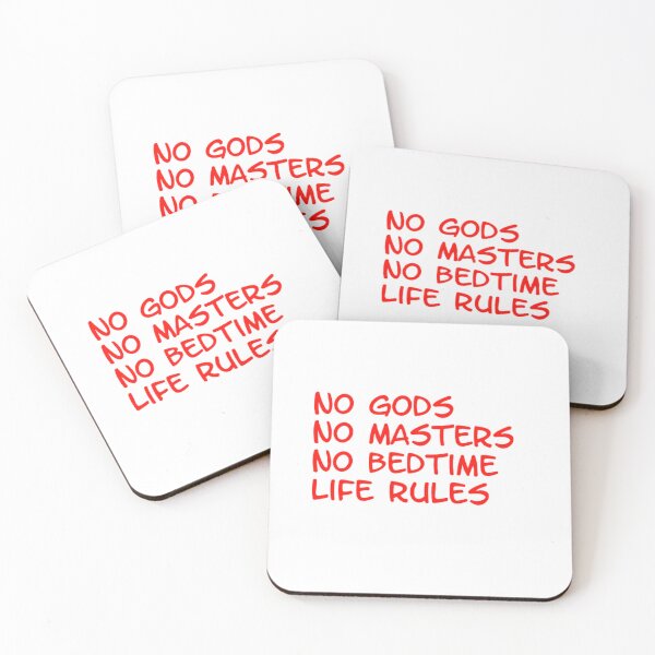 Item preview, no gods, no masters, no bedtime, life rules designed and sold by mindworldz.