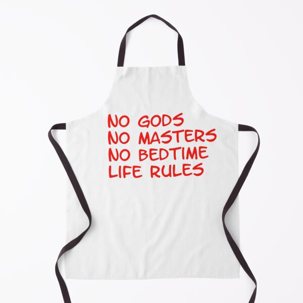 Item preview, no gods, no masters, no bedtime, life rules designed and sold by mindworldz.
