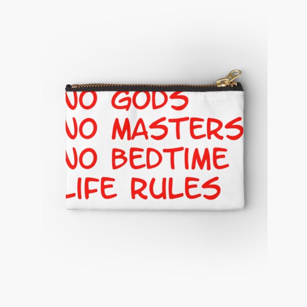 Item preview, no gods, no masters, no bedtime, life rules designed and sold by mindworldz.