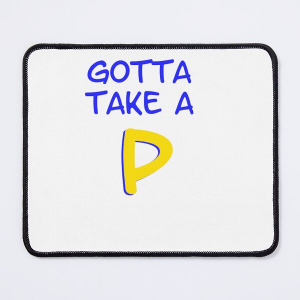 Item preview, gotta take a p designed and sold by mindworldz.