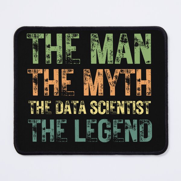 Item preview, The Man The Myth The Data Scientist the Legend designed and sold by Crafty-Mornings.