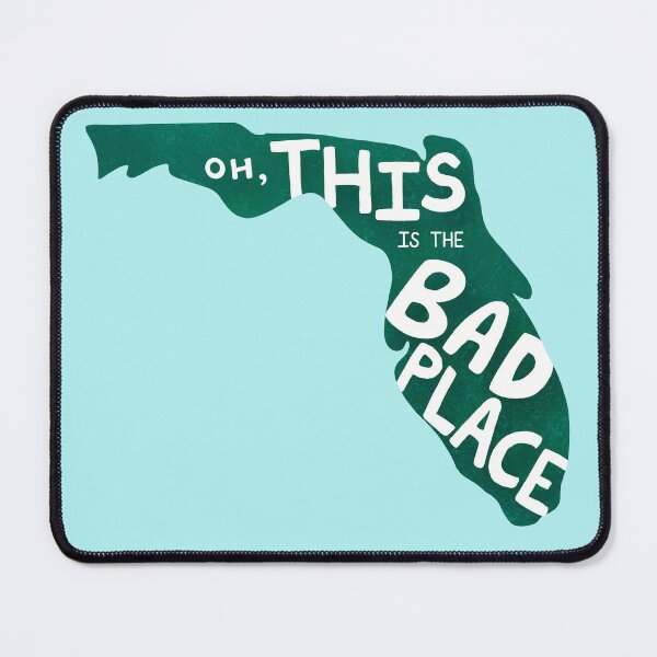 Item preview, Oh, THIS is the Bad Place....Florida Edition designed and sold by Katie O'Shaughnessy.