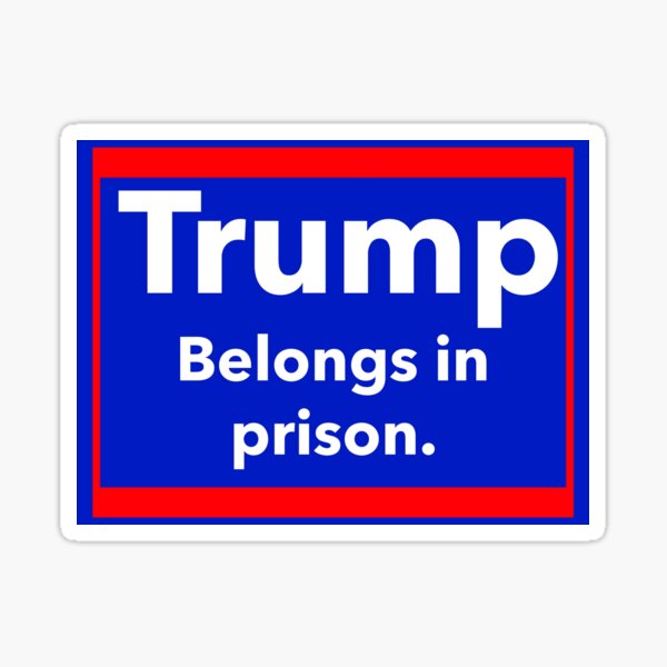 Item preview, Trump belongs in prison  designed and sold by Rachel the Artist .