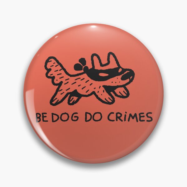 Item preview, BE DOG DO CRIMES designed and sold by MENINO ALIPIO.