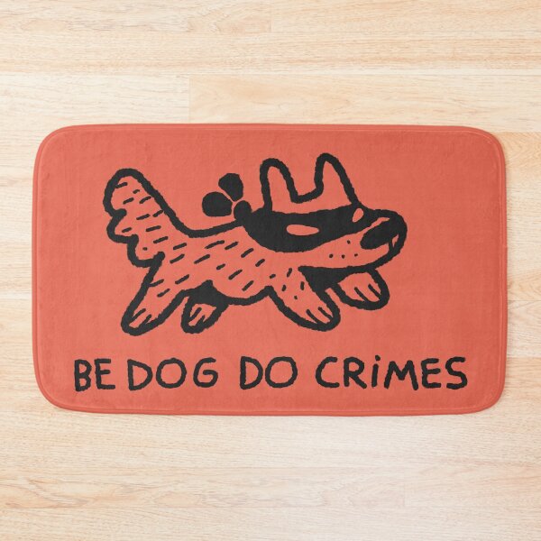 Item preview, BE DOG DO CRIMES designed and sold by MENINO ALIPIO.