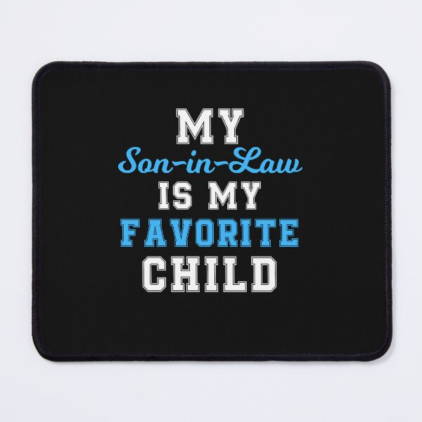 Item preview, My Son-In-Law Is My Favorite Child, Funny Family Humor designed and sold by Cryptohaven.