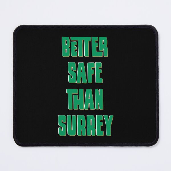 Item preview, Better Safe Than Surrey designed and sold by DaveDanchuk.