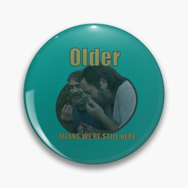 Item preview, Older Means We_re Still Here1 designed and sold by braychutte1.