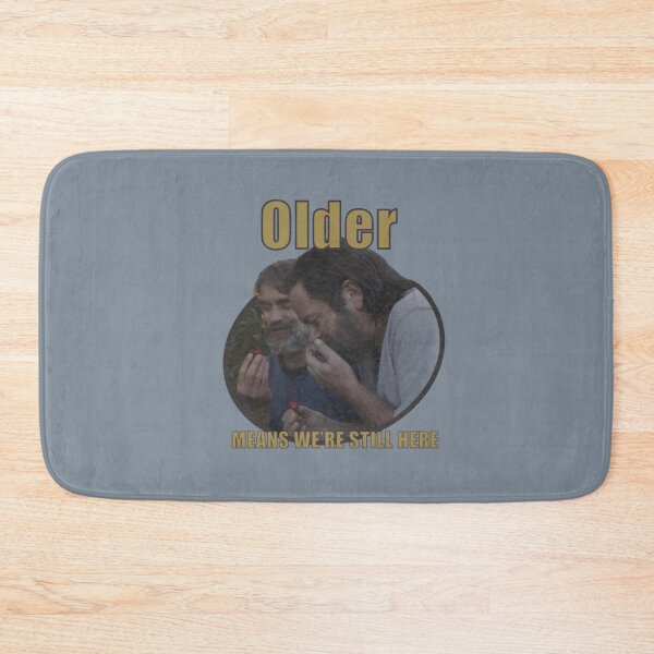 Item preview, Older Means We_re Still Here1 designed and sold by braychutte1.
