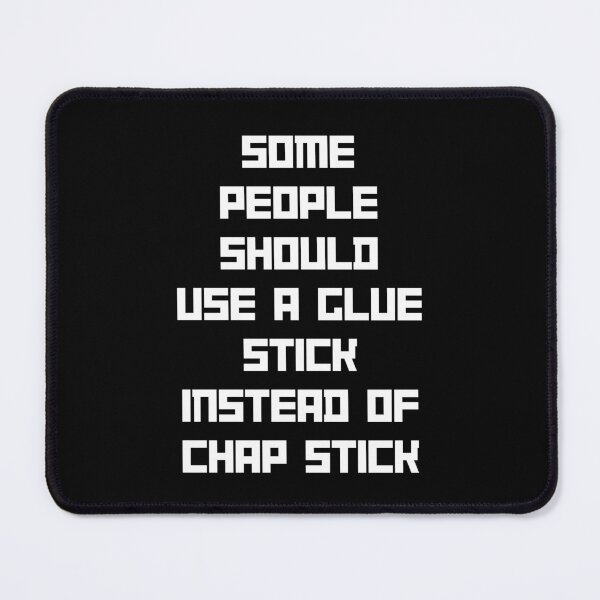 Item preview, Funny 1 liner Glue Stick - Some people should use a glue stick instead of chap stick designed and sold by CollageHeaven.