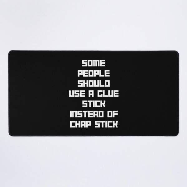 Item preview, Funny 1 liner Glue Stick - Some people should use a glue stick instead of chap stick designed and sold by CollageHeaven.