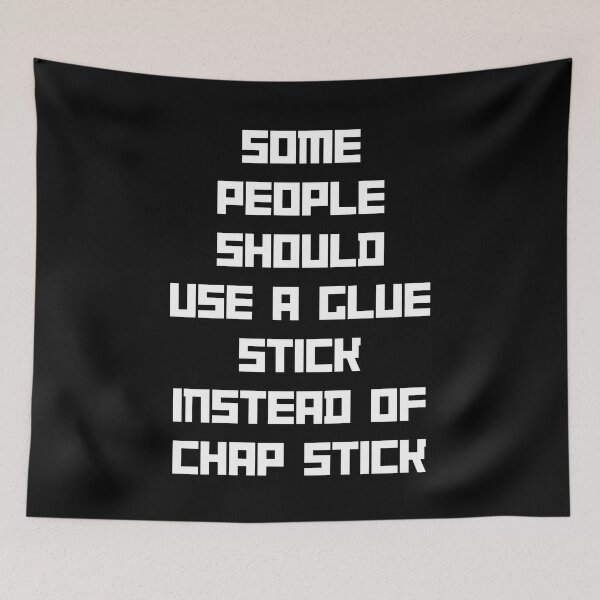 Item preview, Funny 1 liner Glue Stick - Some people should use a glue stick instead of chap stick designed and sold by CollageHeaven.