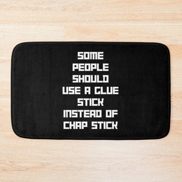 Item preview, Funny 1 liner Glue Stick - Some people should use a glue stick instead of chap stick designed and sold by CollageHeaven.