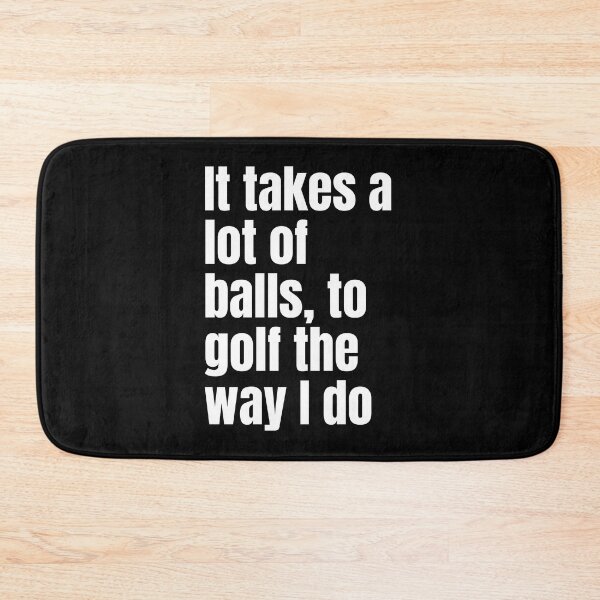 Item preview, Funny 1 liner Golf Joke - It Takes A Lot Of Balls, To Golf The Way I Do designed and sold by CollageHeaven.