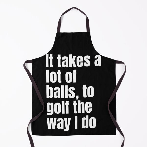 Item preview, Funny 1 liner Golf Joke - It Takes A Lot Of Balls, To Golf The Way I Do designed and sold by CollageHeaven.