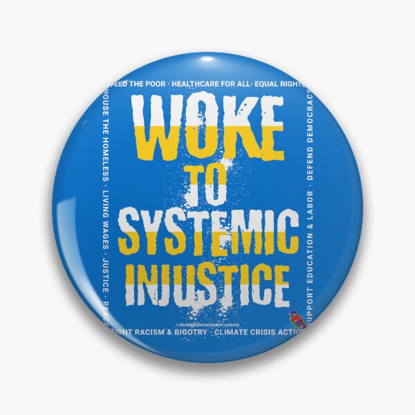 Item preview, PMD00776 Progressive Movement Designs Woke to Systemic Injustice shows you are woke and support progressive goals for progressive Democrats Independents and Bernie Sanders supporters designed and sold by ProgressiveLeft.