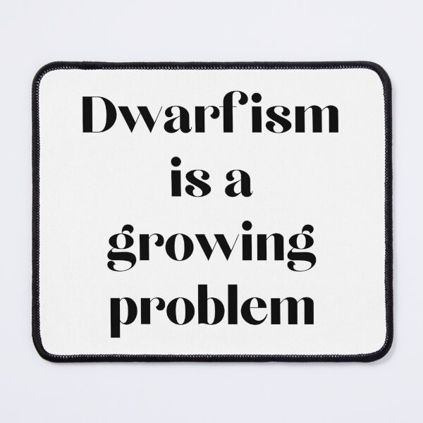 Item preview, Dwarfism is a growing problem - Funny One Liner designed and sold by CollageHeaven.