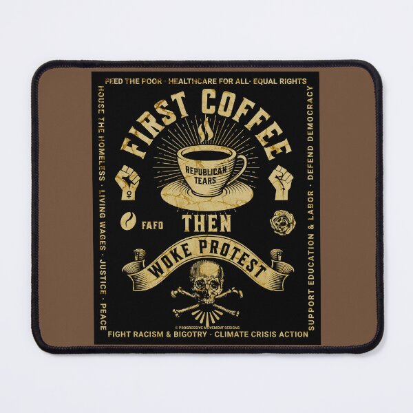 Item preview, PMD00779 Progressive Movement Designs First Coffee Then Woke Protest funny design shows you are woke and support progressive goals for Democrats Independents and Bernie Sanders supporters designed and sold by ProgressiveLeft.