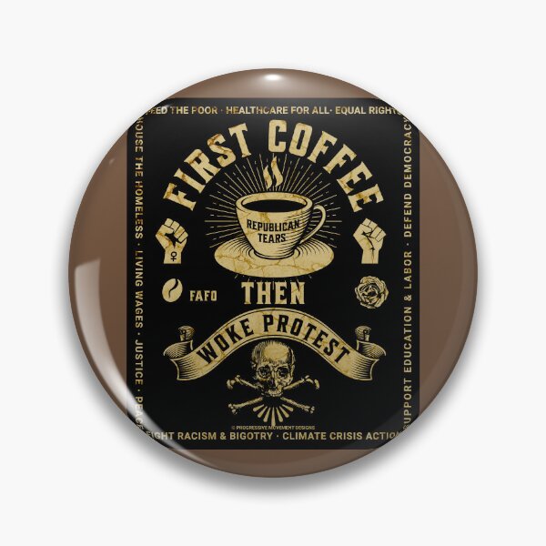 Item preview, PMD00779 Progressive Movement Designs First Coffee Then Woke Protest funny design shows you are woke and support progressive goals for Democrats Independents and Bernie Sanders supporters designed and sold by ProgressiveLeft.