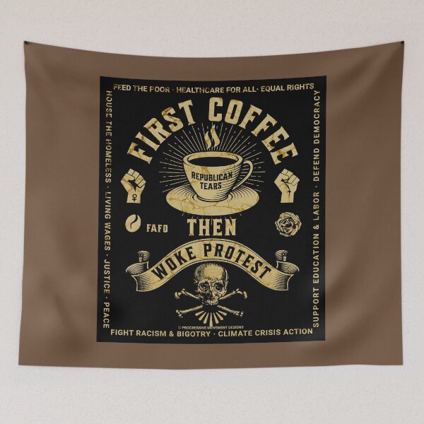 Item preview, PMD00779 Progressive Movement Designs First Coffee Then Woke Protest funny design shows you are woke and support progressive goals for Democrats Independents and Bernie Sanders supporters designed and sold by ProgressiveLeft.