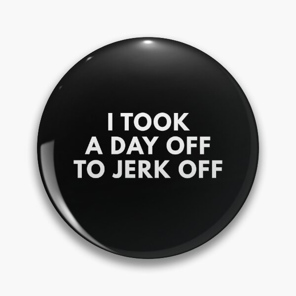 Item preview, I Took A Day Off To Jerk Off designed and sold by Express YRSLF.