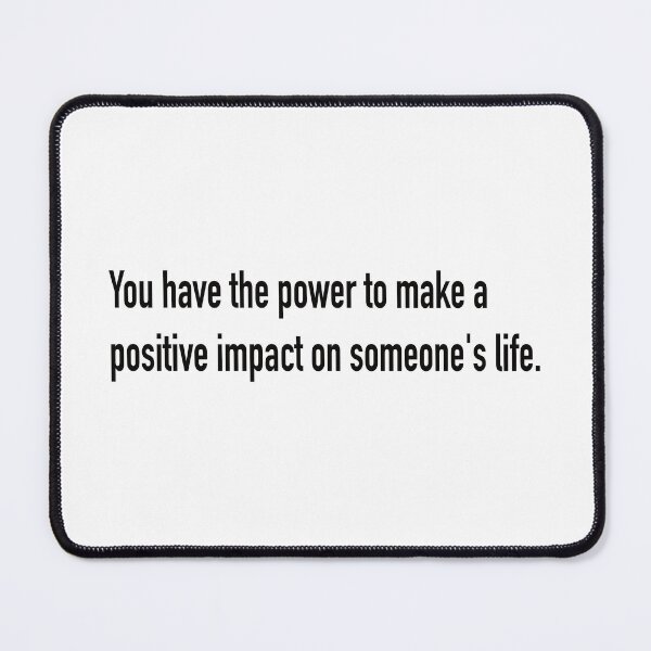 Item preview, You have the power to make a positive impact on someone’s life. designed and sold by fanzen69.