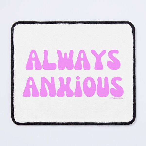 Item preview, Always Anxious, v2 | @lilsboobthangs designed and sold by lilsboobthangs.